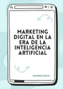 MARKETING DIGITAL EN LA ERA DE LA INTELIGENCIA ARTIFICIAL