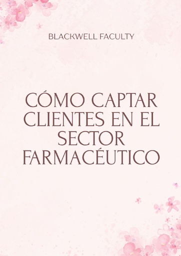 CÓMO CAPTAR CLIENTES EN EL SECTOR FARMACÉUTICO