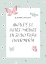 ANÁLISIS DE DATOS MASIVOS EN SALUD PARA ENFERMERÍA