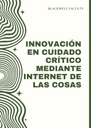 INNOVACIÓN EN CUIDADO CRÍTICO MEDIANTE INTERNET DE LAS COSAS