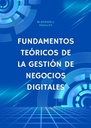 FUNDAMENTOS TEÓRICOS DE LA GESTIÓN DE NEGOCIOS DIGITALES