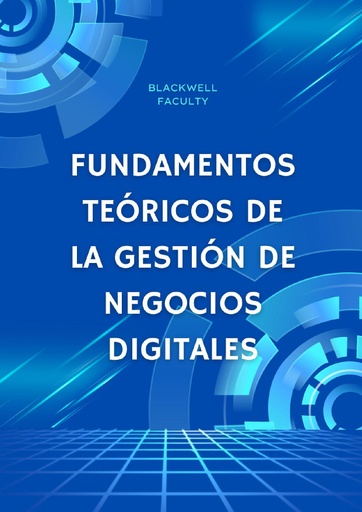 FUNDAMENTOS TEÓRICOS DE LA GESTIÓN DE NEGOCIOS DIGITALES