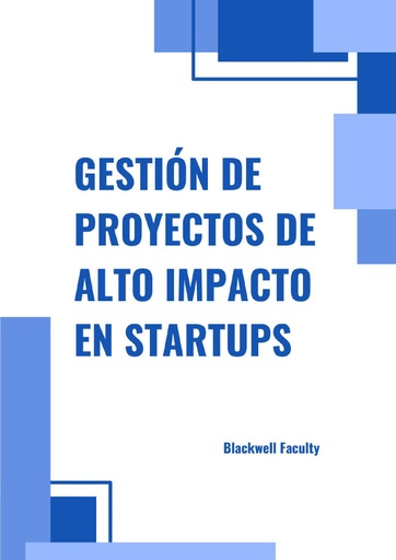 GESTIÓN DE PROYECTOS DE ALTO IMPACTO EN STARTUPS