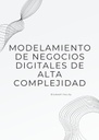 MODELAMIENTO DE NEGOCIOS DIGITALES DE ALTA COMPLEJIDAD