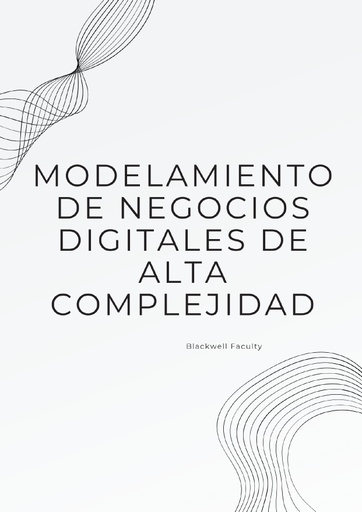 MODELAMIENTO DE NEGOCIOS DIGITALES DE ALTA COMPLEJIDAD
