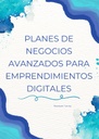 PLANES DE NEGOCIOS AVANZADOS PARA EMPRENDIMIENTOS DIGITALES