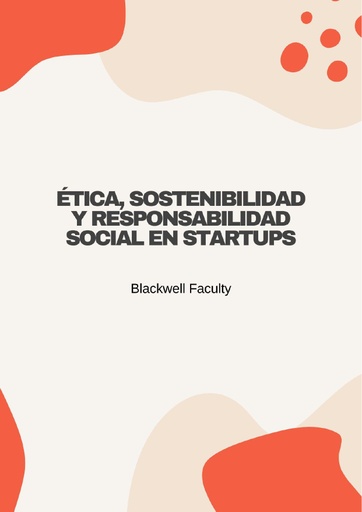 ÉTICA, SOSTENIBILIDAD Y RESPONSABILIDAD SOCIAL EN STARTUPS