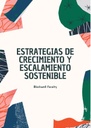 ESTRATEGIAS DE CRECIMIENTO Y ESCALAMIENTO SOSTENIBLE