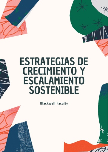 ESTRATEGIAS DE CRECIMIENTO Y ESCALAMIENTO SOSTENIBLE