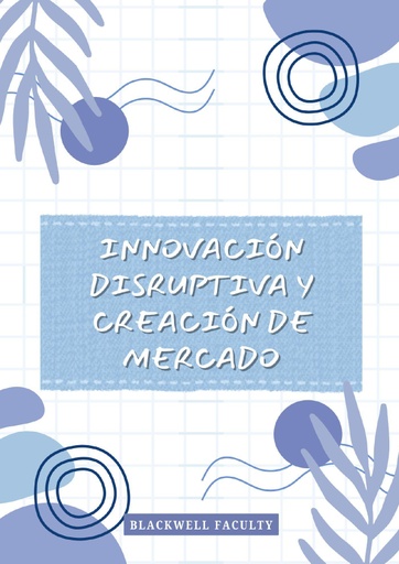INNOVACIÓN DISRUPTIVA Y CREACIÓN DE MERCADO