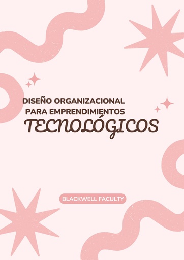 DISEÑO ORGANIZACIONAL PARA EMPRENDIMIENTOS TECNOLÓGICOS