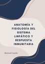 ANATOMÍA Y FISIOLOGÍA DEL SISTEMA LINFÁTICO Y RESPUESTA INMUNITARIA
