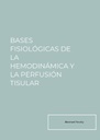 BASES FISIOLÓGICAS DE LA HEMODINÁMICA Y LA PERFUSIÓN TISULAR