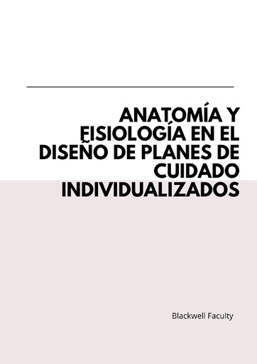 ANATOMÍA Y FISIOLOGÍA EN EL DISEÑO DE PLANES DE CUIDADO INDIVIDUALIZADOS