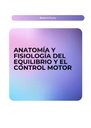 ANATOMÍA Y FISIOLOGÍA DEL EQUILIBRIO Y EL CONTROL MOTOR