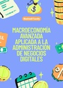 MACROECONOMÍA AVANZADA APLICADA A LA ADMINISTRACIÓN DE NEGOCIOS DIGITALES