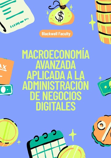 MACROECONOMÍA AVANZADA APLICADA A LA ADMINISTRACIÓN DE NEGOCIOS DIGITALES