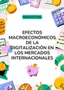 EFECTOS MACROECONÓMICOS DE LA DIGITALIZACIÓN EN LOS MERCADOS INTERNACIONALES