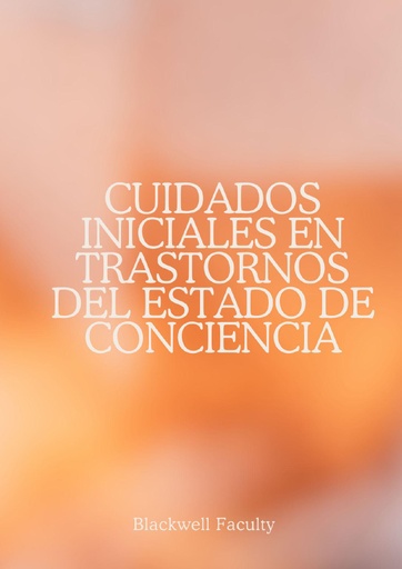 CUIDADOS INICIALES EN TRASTORNOS DEL ESTADO DE CONCIENCIA