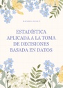 ESTADÍSTICA APLICADA A LA TOMA DE DECISIONES BASADA EN DATOS