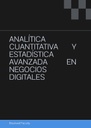 ANALÍTICA CUANTITATIVA Y ESTADÍSTICA AVANZADA EN NEGOCIOS DIGITALES
