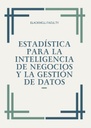 ESTADÍSTICA PARA LA INTELIGENCIA DE NEGOCIOS Y LA GESTIÓN DE DATOS