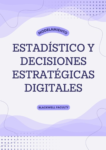 MODELAMIENTO ESTADÍSTICO Y DECISIONES ESTRATÉGICAS DIGITALES
