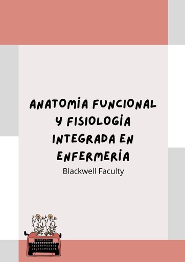 ANATOMÍA FUNCIONAL Y FISIOLOGÍA INTEGRADA EN ENFERMERÍA