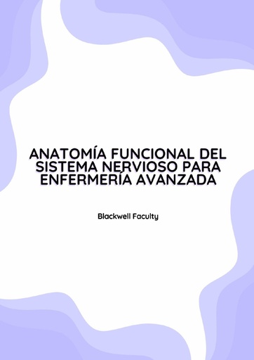 ANATOMÍA FUNCIONAL DEL SISTEMA NERVIOSO PARA ENFERMERÍA AVANZADA