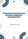 FISIOLOGÍA INTEGRADA DEL SISTEMA URINARIO Y ELECTROLÍTICO