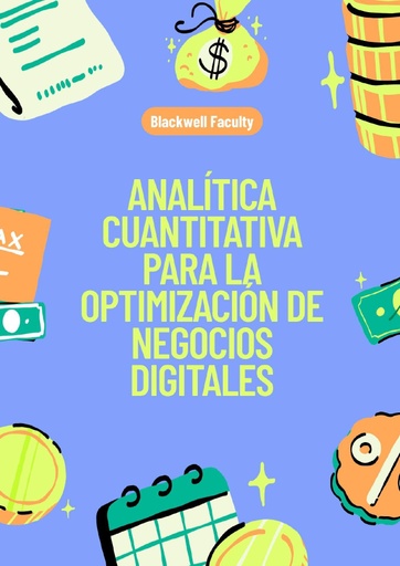 ANALÍTICA CUANTITATIVA PARA LA OPTIMIZACIÓN DE NEGOCIOS DIGITALES