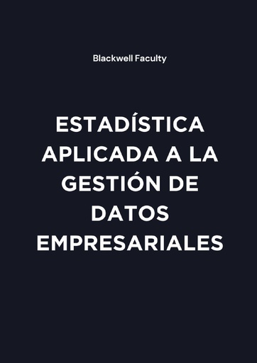 ESTADÍSTICA APLICADA A LA GESTIÓN DE DATOS EMPRESARIALES