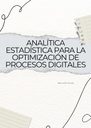 ANALÍTICA ESTADÍSTICA PARA LA OPTIMIZACIÓN DE PROCESOS DIGITALES