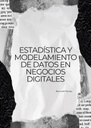 ESTADÍSTICA Y MODELAMIENTO DE DATOS EN NEGOCIOS DIGITALES