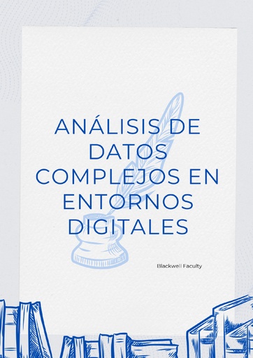 ANÁLISIS DE DATOS COMPLEJOS EN ENTORNOS DIGITALES