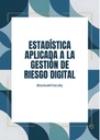 ESTADÍSTICA APLICADA A LA GESTIÓN DE RIESGO DIGITAL