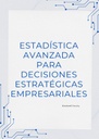 ESTADÍSTICA AVANZADA PARA DECISIONES ESTRATÉGICAS EMPRESARIALES