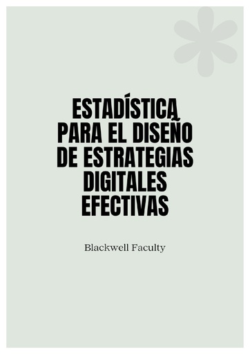 ESTADÍSTICA PARA EL DISEÑO DE ESTRATEGIAS DIGITALES EFECTIVAS
