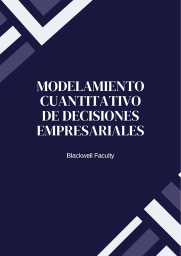 MODELAMIENTO CUANTITATIVO DE DECISIONES EMPRESARIALES