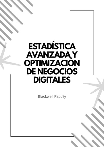 ESTADÍSTICA AVANZADA Y OPTIMIZACIÓN DE NEGOCIOS DIGITALES