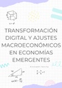TRANSFORMACIÓN DIGITAL Y AJUSTES MACROECONÓMICOS EN ECONOMÍAS EMERGENTES