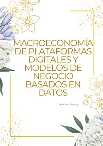 MACROECONOMÍA DE PLATAFORMAS DIGITALES Y MODELOS DE NEGOCIO BASADOS EN DATOS