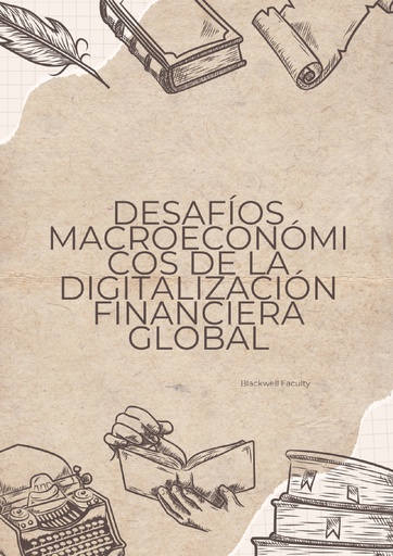 DESAFÍOS MACROECONÓMICOS DE LA DIGITALIZACIÓN FINANCIERA GLOBAL