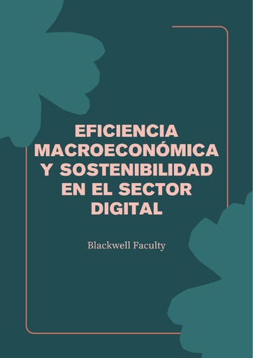 EFICIENCIA MACROECONÓMICA Y SOSTENIBILIDAD EN EL SECTOR DIGITAL