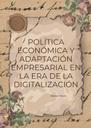 POLÍTICA ECONÓMICA Y ADAPTACIÓN EMPRESARIAL EN LA ERA DE LA DIGITALIZACIÓN