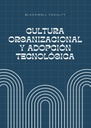 CULTURA ORGANIZACIONAL Y ADOPCIÓN TECNOLÓGICA
