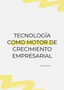 TECNOLOGÍA COMO MOTOR DE CRECIMIENTO EMPRESARIAL