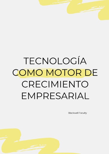 TECNOLOGÍA COMO MOTOR DE CRECIMIENTO EMPRESARIAL