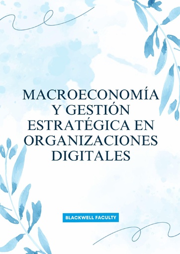 MACROECONOMÍA Y GESTIÓN ESTRATÉGICA EN ORGANIZACIONES DIGITALES