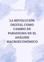 LA REVOLUCIÓN DIGITAL COMO CAMBIO DE PARADIGMA EN EL ANÁLISIS MACROECONÓMICO